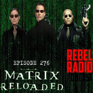 EPISODE 276: THE MATRIX RELOADED