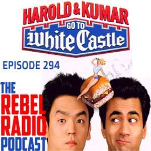 EPISODE 294: HAROLD& KUMAR GO TO WHITE CASTLE