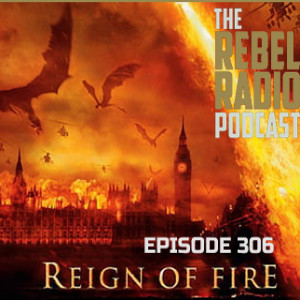 EPISODE 306: REIGN OF FIRE