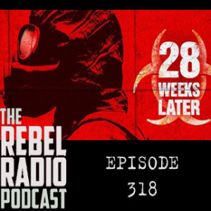 EPISODE 318: 28 WEEKS LATER