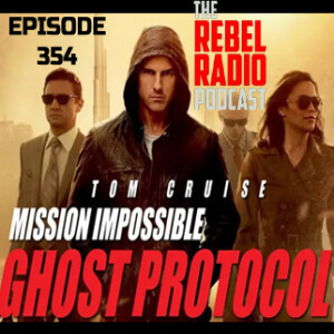 EPISODE 354: MISSION: IMPOSSIBLE - GHOST PROTOCOL