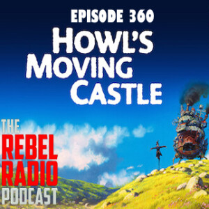 EPISODE 360: HOWL’S MOVING CASTLE