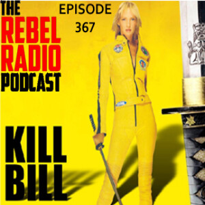 EPISODE 367: KILL BILL - THE WHOLE BLOODY AFFAIR