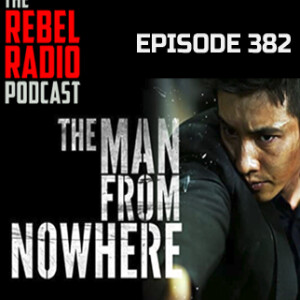EPISODE 382: THE MAN FROM NOWHERE