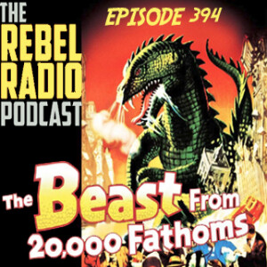 EPISODE 394: THE BEAST FROM 20000 FATHOMS