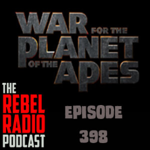 EPISODE 398: WAR FOR THE PLANET OF THE APES