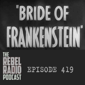 EPISODE 419: THE BRIDE OF FRANKENSTEIN