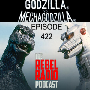 EPISODE 422: GODZILLA VS MECHAGODZILLA