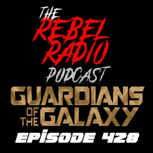 EPISODE 428: GUARDIANS OF THE GALAXY