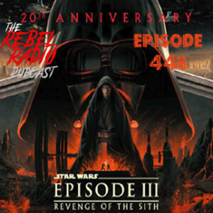 EPISODE 446: STAR WARS EPISODE III: REVENGE OF THE SITH