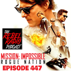 EPISODE 447: MISSION: IMPOSSIBLE - ROGUE NATION