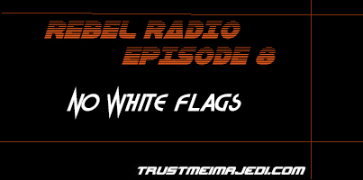 EPISODE EIGHT: NO WHITE FLAGS