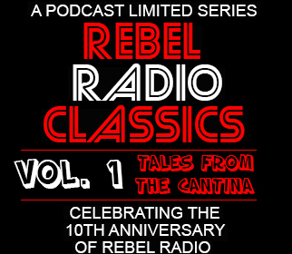 REBEL RADIO CLASSICS Vol. 1: TALES FROM THE CANTINA