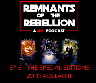 REMNANTS OF THE REBELLION EPISODE 6: The Special Editions - 20 Years Later