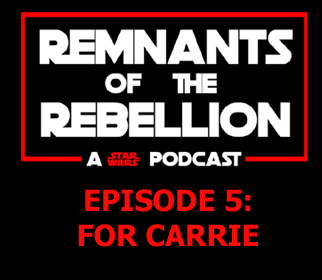 REMNANTS OF THE REBELLION EPISODE 5: For Carrie