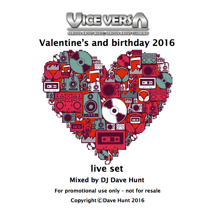 Vice Versa Valentine’s and Birthday Feb16 live set by DJ Dave Hunt