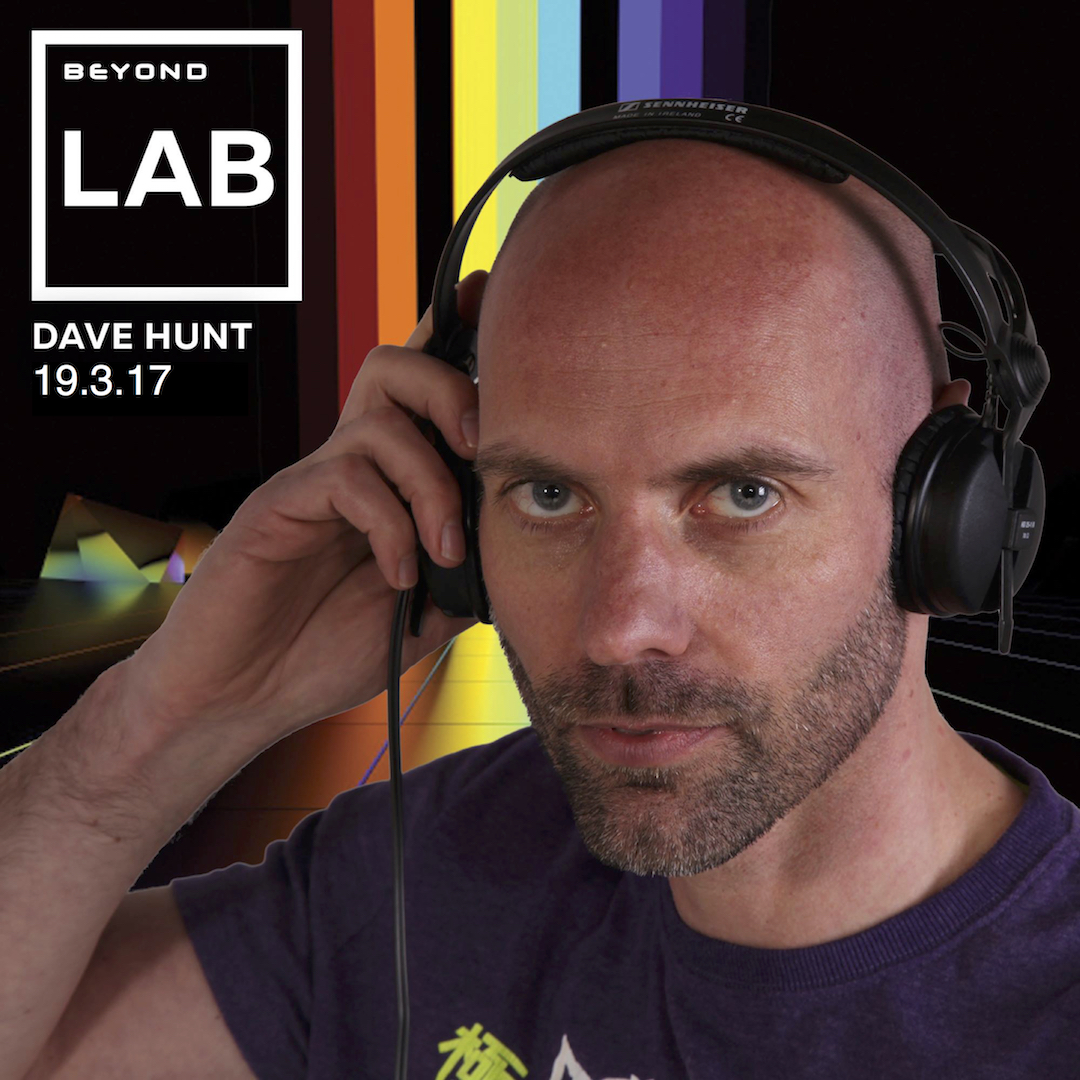 Beyond Lab 19 March 2017 mixed live by DJ Dave Hunt