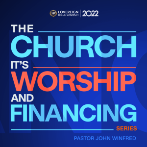 1. THE CHURCH IT WORSHIP AND FINANCING PT_1  - PASTOR JOHN WINFRED