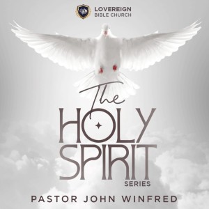 1. THE HOLY SPIRIT SERIES PT_1 - PASTOR JOHN WINFRED
