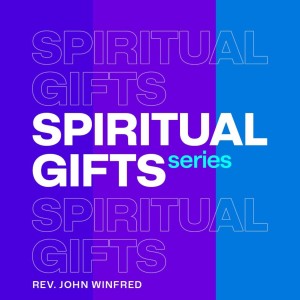 1. SPIRITUAL GIFTS SERIES PT_1 - PASTOR JOHN WINFRED