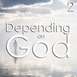 Depending on God - 2