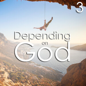 Depending on God - 3