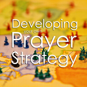 Developing Your Own Prayer Strategy