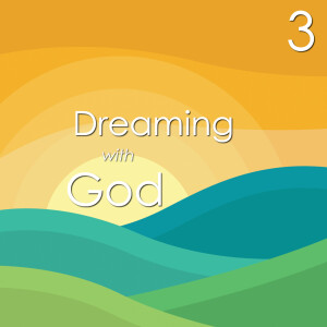 Dreaming with God - 3