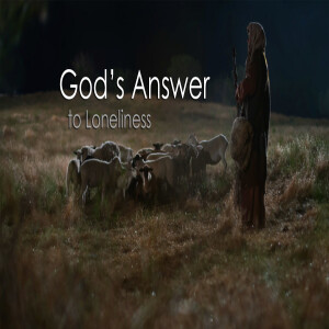 God's Answer to Loneliness