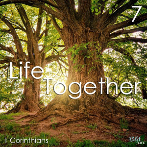 Life Together -1 Corinthians 7