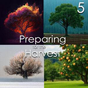 Preparing for the Harvest - 5