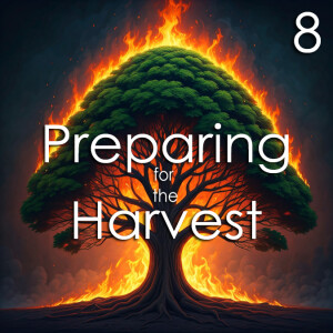 Preparing for the Harvest - 8