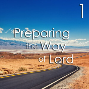 Preparing the Way of the Lord - 1