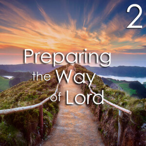 Preparing the Way of the Lord - 2