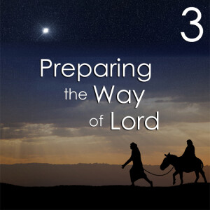Preparing the Way of the Lord - 3