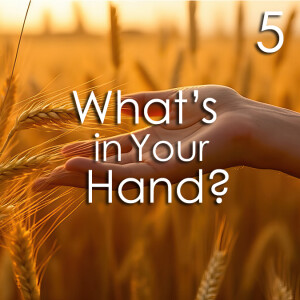 What's in Your Hand? 5