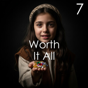 Worth It All 7