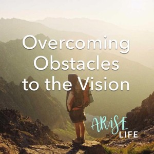 Overcoming Obstacles to the Vision - Nehemiah 4