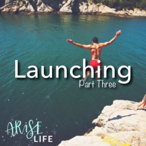 Launching - Part Three