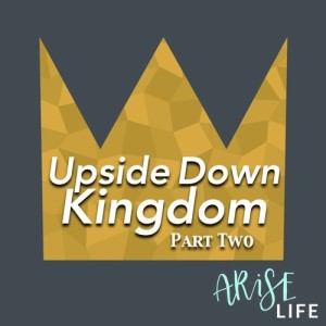 Upside Down Kingdom - Part 2