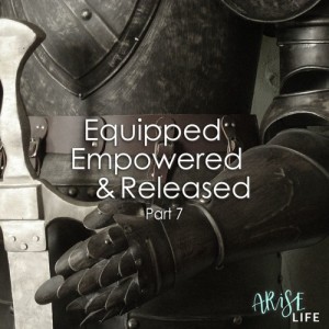 Equipped, Empowered & Released - Part 7