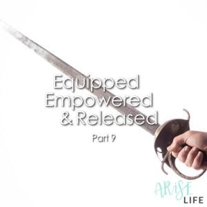Equipped, Empowered & Released - Part 9