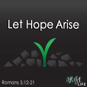 Let Hope Arise - Romans 5c