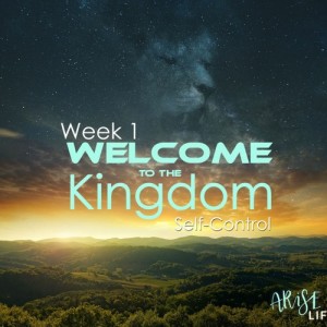 Welcome to the Kingdom - 1 - Self-Control