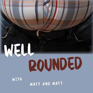 Well Rounded Episode 1