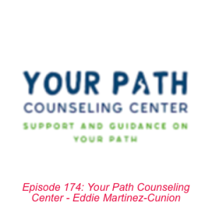Episode 174: Your Path Counseling Center - Eddie Martinez-Cunion