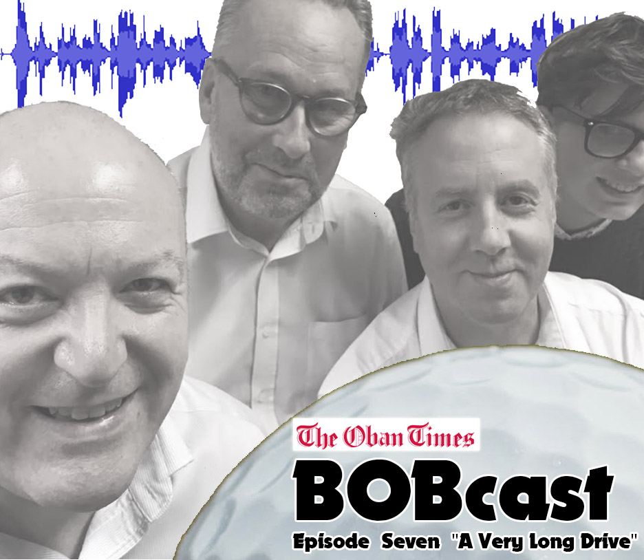 BOBcast -  from The Oban Times