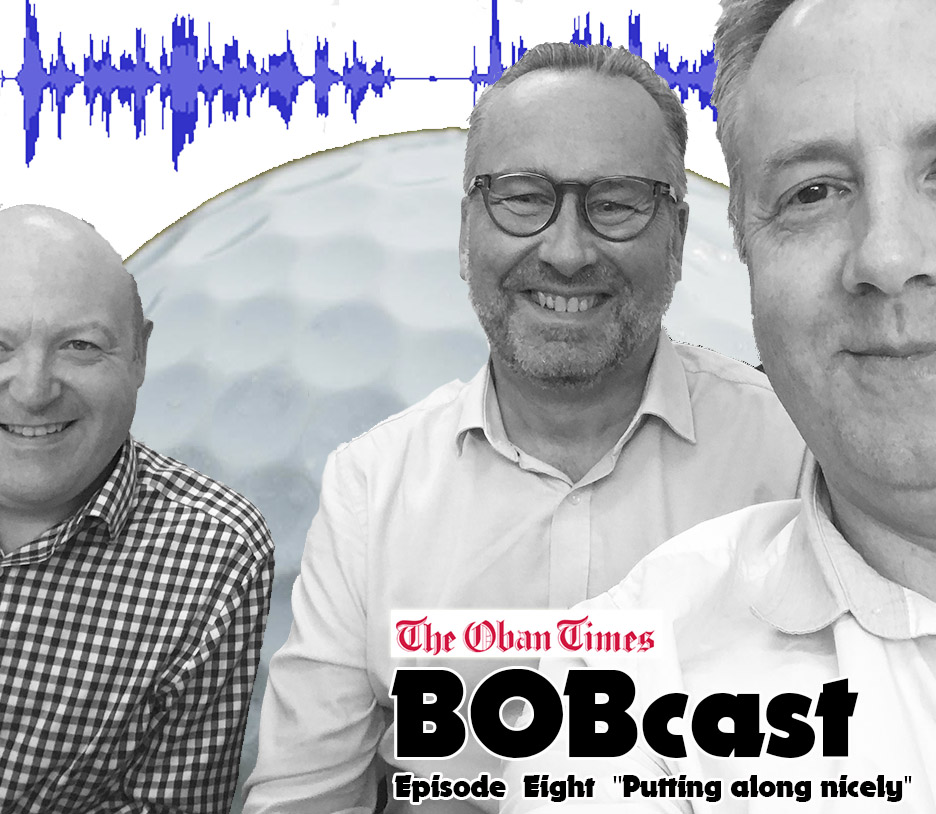 BOBcast -  from The Oban Times