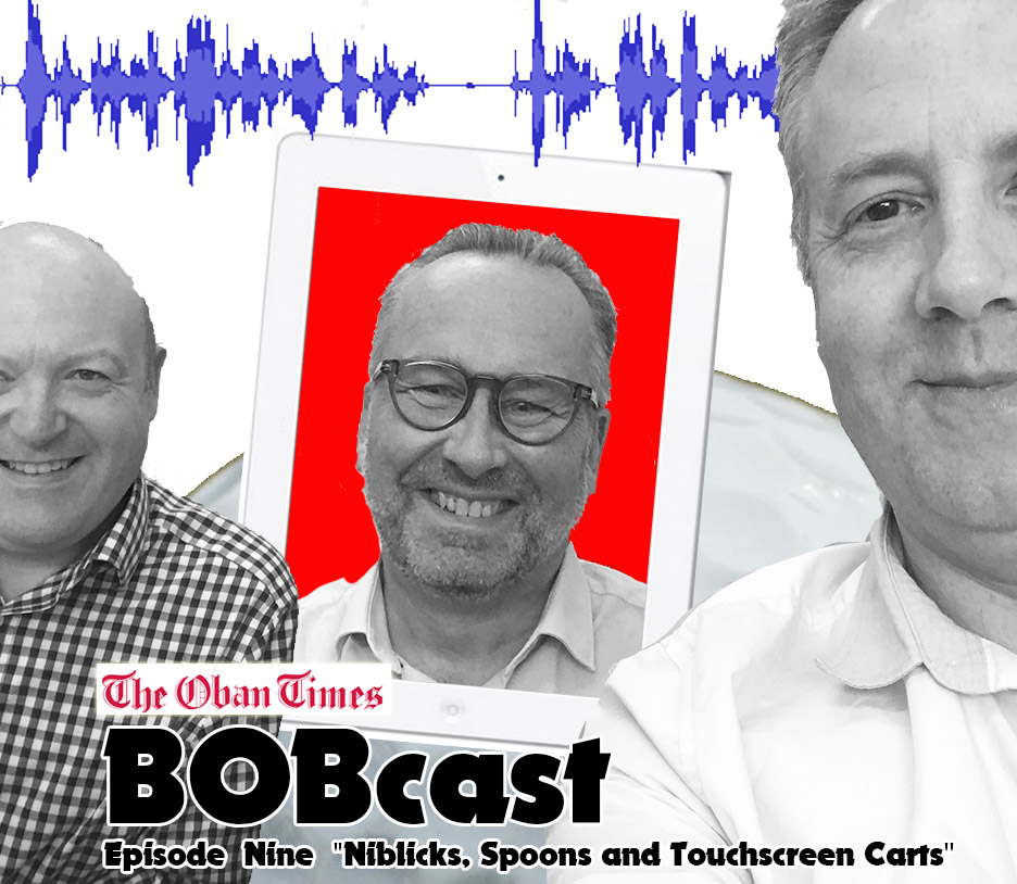 BOBcast -  from The Oban Times