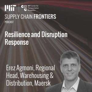 Resilience and disruption response with Erez Agmoni, Regional Head of Supply Chain Warehousing and Distribution - America at Maersk